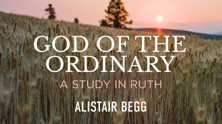 God of the Ordinary: A Study in Ruth