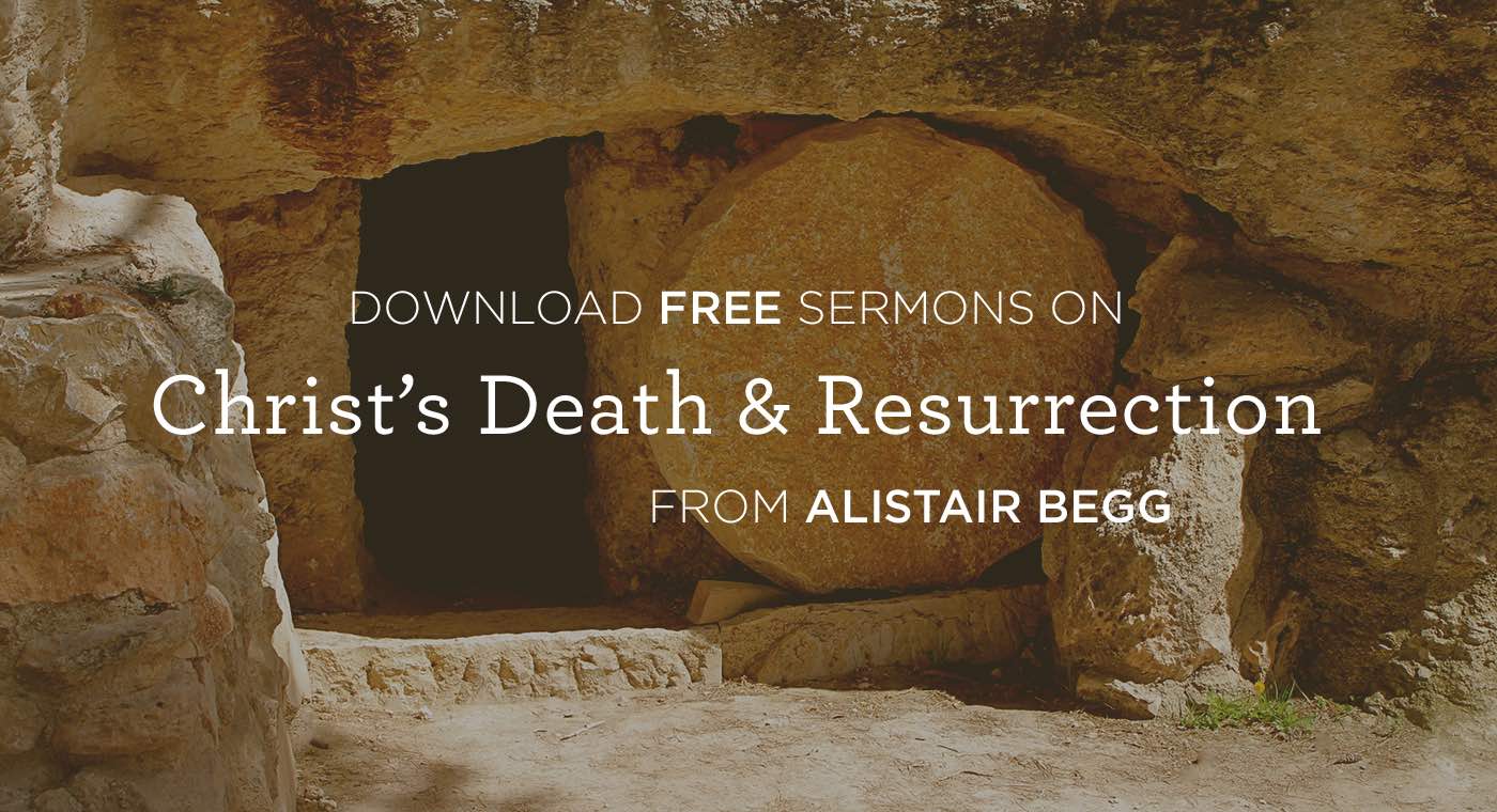 10 sermons on Jesus Christ’s Death & Resurrection